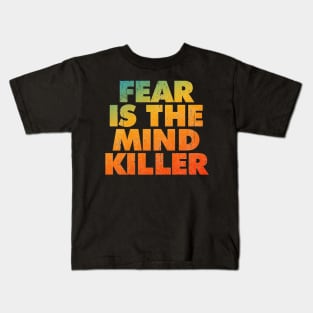 Fear Is The Mind Killer Kids T-Shirt